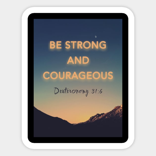 Bible Deuteronomy 31:6 Sticker by Isaiah Merch